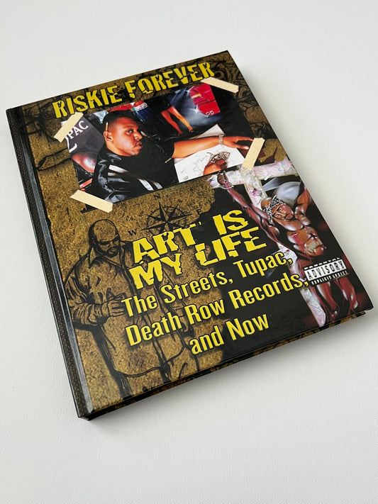 Art Is My Life - The Streets, Tupac, Death Row Records, and Now (book by Riskie Forever)